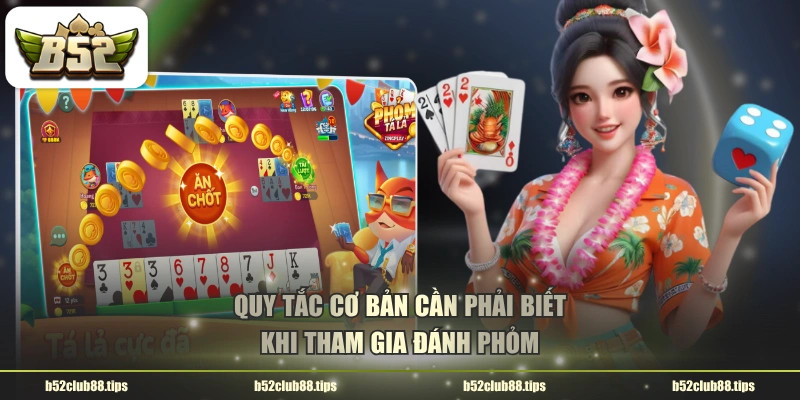 Quy tắc cơ bản cần phải biết khi tham gia đánh Phỏm